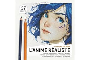Comment Colorier l’Anime Réaliste: Dessine des Visages et Portraits Japonais avec des Crayons de Couleur, Lumière et Ombre. 57 Modèles Inspirés du Manga et du Réalisme