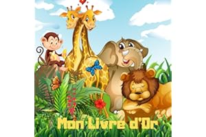 Mon Livre d'Or: livre d'or pour baptème, communion, anniversaire, baby shower, fête naissance, thème animaux sauvages safari jungle tropicale savane afrique fôret zoo