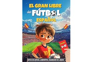 El Gran Libro del Fútbol Español: Actividades y Retos para Niños de 5 a 12 Años, Sopas de Letras, Laberintos, Escudos Para Colorear y Trivialidades, Records del Futbol
