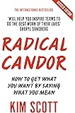Radical Candor: Fully Revised and Updated Edition: How to Get What You Want by Saying What You Mean