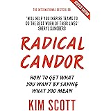 Radical Candor: Fully Revised and Updated Edition: How to Get What You Want by Saying What You Mean