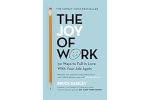 The Joy of Work: The No.1 Sunday Times Business Bestseller – 30 Ways to Fix Your Work Culture and Fall in Love with Your Job Again