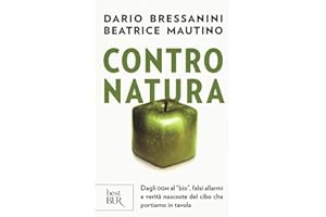 Contro natura. Dagli OGM al «bio», falsi allarmi e verità nascoste del cibo che portiamo in tavola