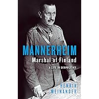 Mannerheim, Marshal of Finland: A Life in Geopolitics