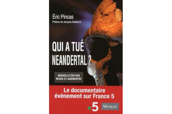 Qui a tué Neandertal ? Enquête sur la disparition la plus fascinante de l'histoire de l'humanité