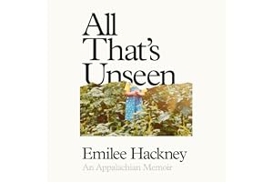 All That's Unseen: An Appalachian Memoir