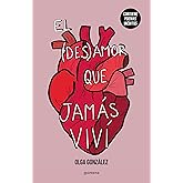 El desamor que jam&aacute;s viv&iacute;: Una nueva edici&oacute;n especial ampliada con poemas in&eacute;ditos (Montena)