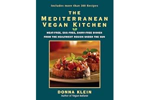 The Mediterranean Vegan Kitchen: Meat-Free, Egg-Free, Dairy-Free Dishes from the Healthiest Region Under the Sun: A Vegan Cookbook