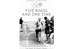 Five Rings and One Star: From Bergen-Belsen to Munich 72: The Story of Shaul Ladany