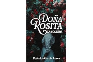 DOÑA ROSITA LA SOLTERA O EL LENGUAJE DE LAS FLORES: Edición para ESO y Bachillerato