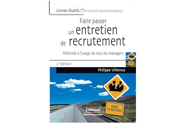 Faire passer un entretien de recrutement: Méthode à l'usage de tous les managers