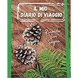 Il mio Diario di Viaggio: Esplora il Mondo con le Tue Avventure