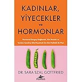 Kadınlar, Yiyecekler ve Hormonlar: Hormonal Dengeyi Sağlamak, Kilo Vermek ve Yeniden Kendiniz Gibi Hissetmek İ&ccedil;in D&ouml;rt Haftal