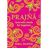 Prajna: Ayurvedic Rituals For Happiness