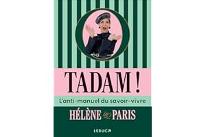 Tadam !: L’anti-manuel du savoir-vivre
