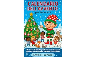Calendario dell’Avvento per Bambini: 24 storie di Natale per bambini e disegni da colorare per aspettare il Natale con Elfiolino – un tenero ... per ogni bambino o bambina dai 2 anni in su.