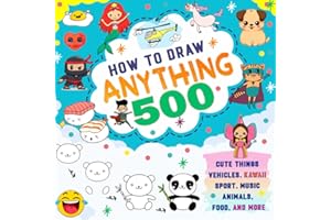 how to draw anything 500: A Simple Step-by-Step Guide for Young Artists to Draw Animals, Food, Vehicles, and More for draw everything and make your own art