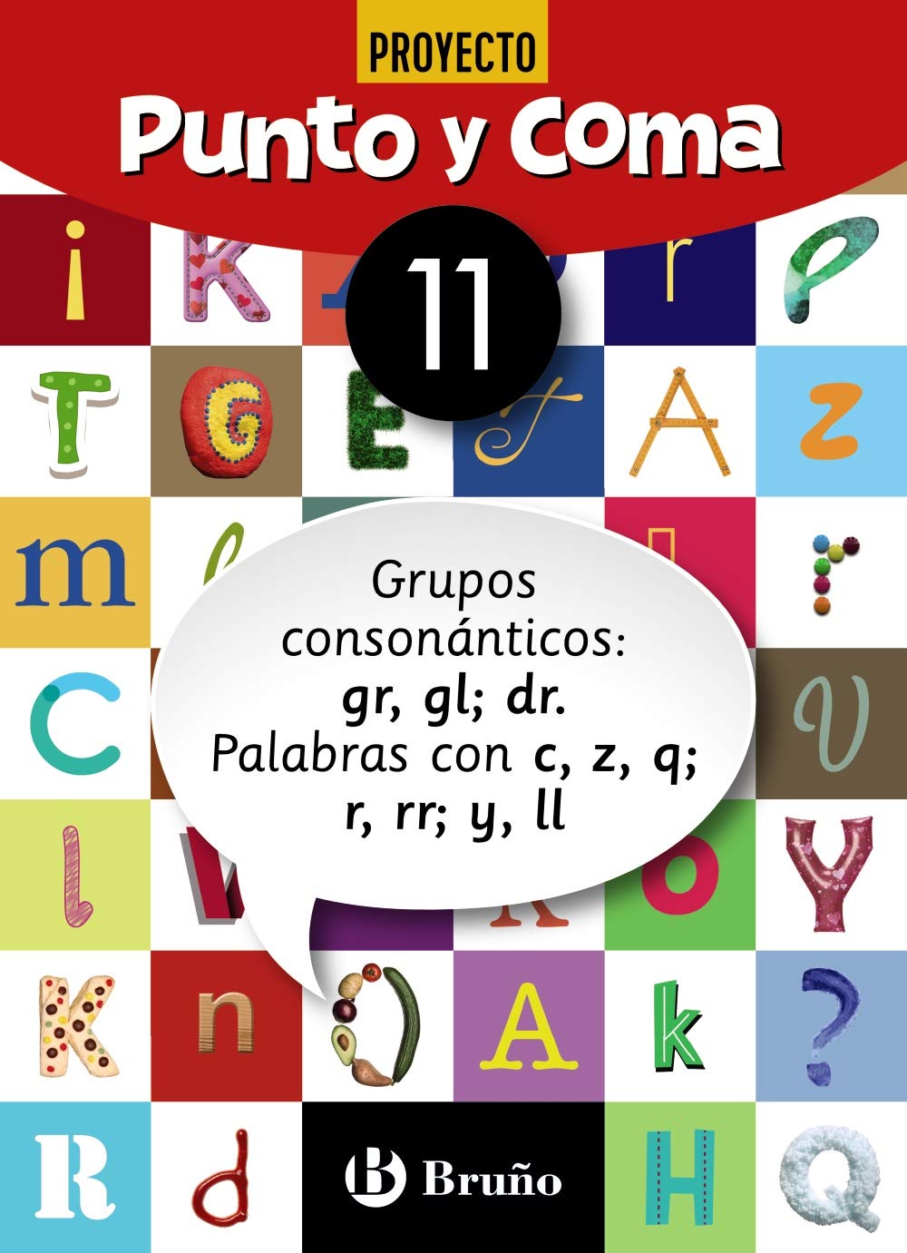Punto y Coma Lengua 11 Grupos consonánticos: gr, gl; dr. Palabras con c, z, q; r, rr; y, ll