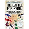 The Battle for Syria: International Rivalry in the New Middle East