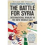 The Battle for Syria: International Rivalry in the New Middle East