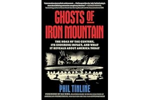 Ghosts of Iron Mountain: The Hoax of the Century, Its Enduring Impact, and What It Reveals About America Today