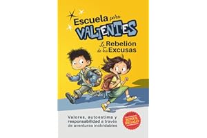 Escuela para Valientes: La rebelión de las excusas: Libro infantil con valores para niños de 7–11 años: autoestima, confianza y responsabilidad a través de retos y aventuras inolvidables