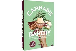 Kochbuch/Backbuch: Cannabis Bakery. 50 berauschend leckere Rezepte für entspannte Momente: Kochen und Backen mit THC, CBD und mehr