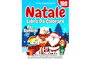 Natale Libro da Colorare per Bambini: 100 Disegni di Natale da Colorare per Bambini - Libro da Colorare Bambini - Natale Libri Bambini - Album da ... - Natale Regali Bambini per Ragazzi e Ragazze