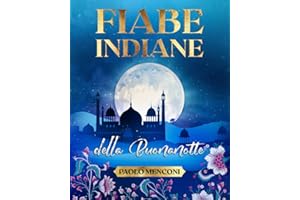 Fiabe Indiane della Buonanotte: Libro per bambini e ragazzi con 13 fiabe ricche di insegnamenti e di illustrazioni.