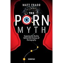 The Porn Myth: Exposing the Reality Behind the Fantasy of ...