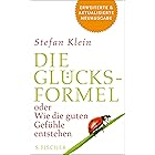 Die Glücksformel: oder Wie die guten Gefühle entstehen (Fischer Taschenbibliothek) (German Edition)