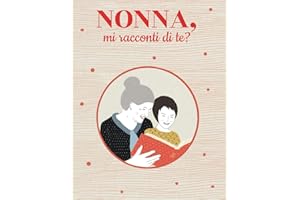 Nonna, mi racconti di te?: Libro con 100 domande per conservare i ricordi e le foto di tua nonna | Idea regalo nonna per il compleanno, natale, festa dei nonni.