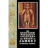 The Scottish Migration to Ulster in the Reign of James I (Ulster-Scottish Historical S.)