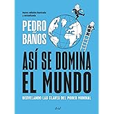 Así se domina el mundo. Nueva edición ilustrada: Desvelando las claves del poder mundial (Ariel)