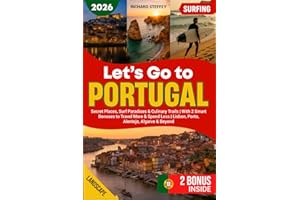LET'S GO TO PORTUGAL - 2026: Secret Places, Surf Paradises & Culinary Trails | With 2 Smart Bonuses to Travel More & Spend Less | Lisbon, Porto, Alentejo, Algarve & Beyond