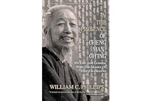 In The Presence Of Cheng Man-Ch'ing: My Life And Lessons With The Master Of Five Excellences