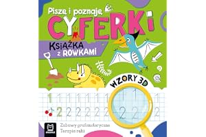 PISZĘ I POZNAJĘ. CYFERKI. KSIĄŻKA Z ROWKAMI. WZORY: Zabawy grafomotoryczne. Terapia ręki