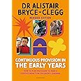 Continuous Provision in the Early Years: How to plan provision to make a positive impact on children's learning (Practitioners' Guides)
