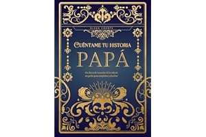 Papá cuéntame tu historia: Un diario de recuerdos de la vida de un padre para completar y devolver