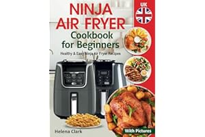 Ninja Air Fryer Cookbook for Beginners UK: Easy and Healthy Ninja Air Fryer Recipes.