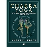 Chakra yoga: La activaci&oacute;n de los centros energ&eacute;ticos a trav&eacute;s del yoga (SIN COLECCION)