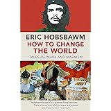 How To Change The World: Tales of Marx and Marxism