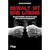 Gewalt ist eine Lösung: Morgens Polizist, abends Hooligan - mein geheimes Doppelleben