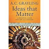 Ideas That Matter: A Personal Guide for the 21st Century