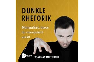 Dunkle Rhetorik: Manipuliere, bevor du manipuliert wirst!