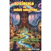 El c&iacute;rculo del Ni&ntilde;os Creativos: 15 aventuras para jugar de forma diferente y sencilla sin tecnolog&iacute;a (Miradas de ni&ntilde;os)