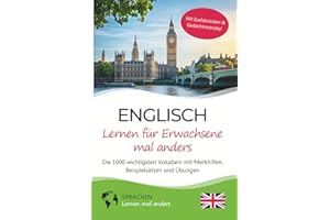 Englisch lernen für Erwachsene mal anders – Die 1000 wichtigsten Vokabeln mit Merkhilfen, Beispielsätzen und Übungen: Effektiv Englisch-Vokabeln ... für Erwachsene, Anfänger & Wiedereinsteiger