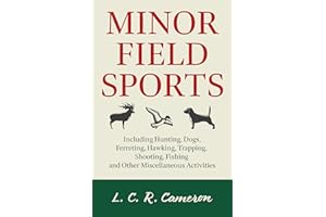 Minor Field Sports - Including Hunting, Dogs, Ferreting, Hawking, Trapping, Shooting, Fishing and Other Miscellaneous Activities
