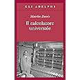 Il calcolatore universale. Da Leibniz a Turing