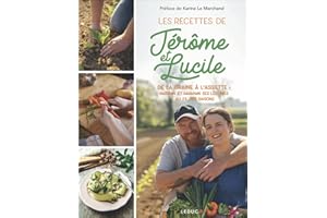 Les recettes de Jérôme & Lucile: De la graine à l'assiette : cultiver et cuisiner ses légumes au fil des saisons